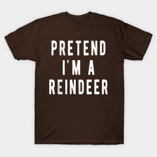 Pretend im a Reindeer Shirt Men Women Easy Christmas Costume T-Shirt